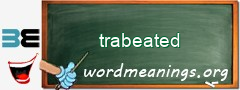 WordMeaning blackboard for trabeated